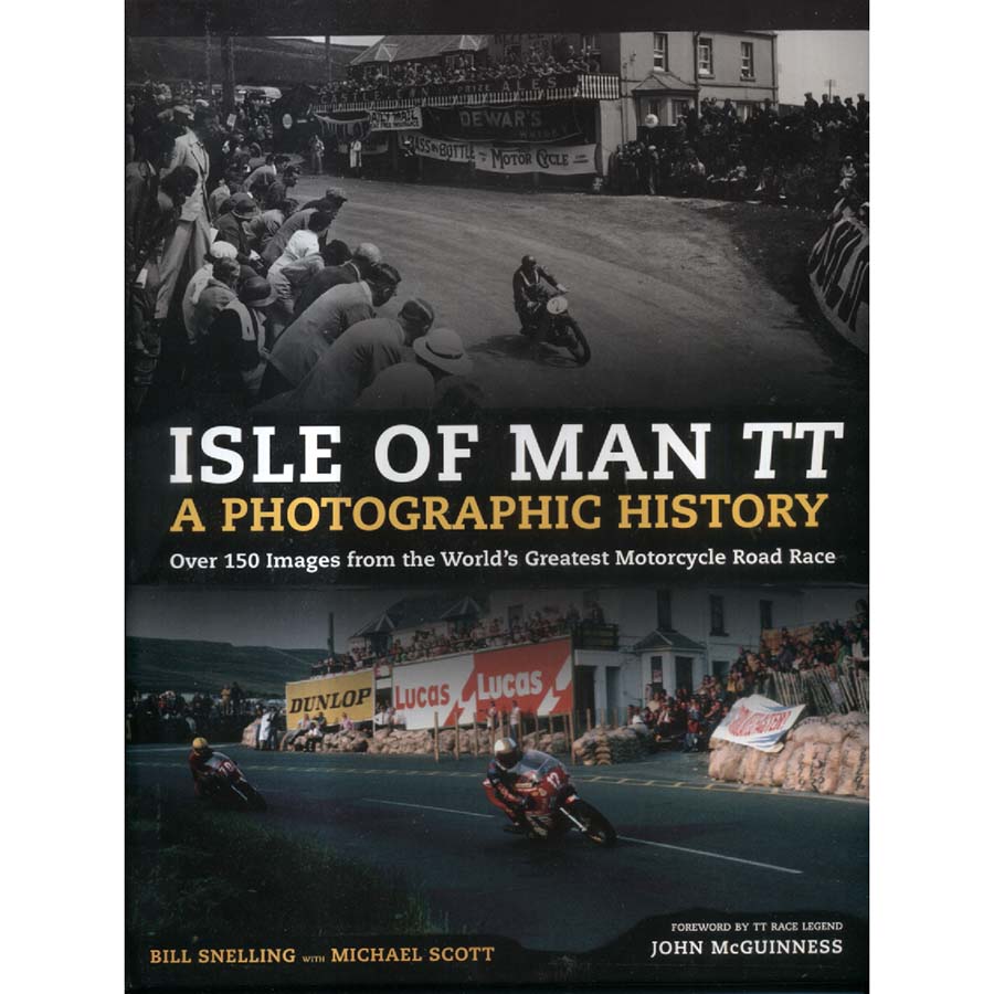 Isle Of Man TT - A Photographic History by Bill Snelling
