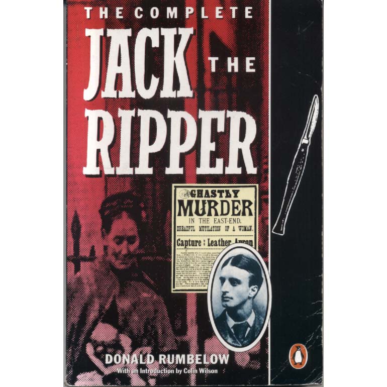The Complete Jack the Ripper by Donald Rumbelow