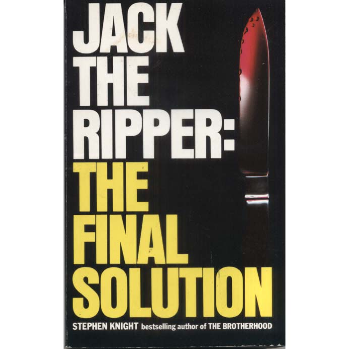 Jack the Ripper - The Final Solution by Stephen Knight