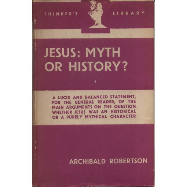 Jesus - Myth or History by Archibald Robertson