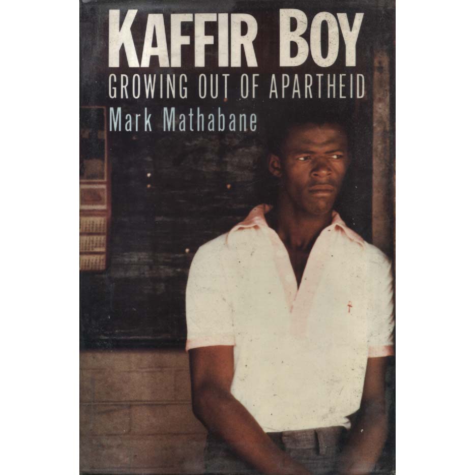 Kaffir Boy - Growing Out of Apartheid by Mark Mathabane