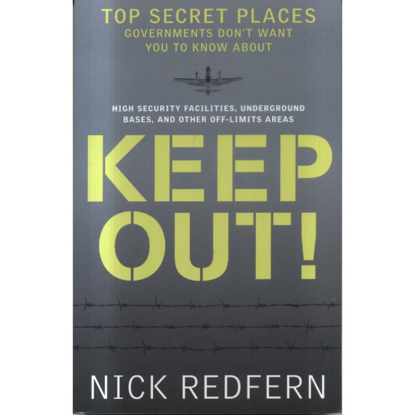 Keep Out - Top Secret Places Governments Dont Want You to Know About by Nick Redfern