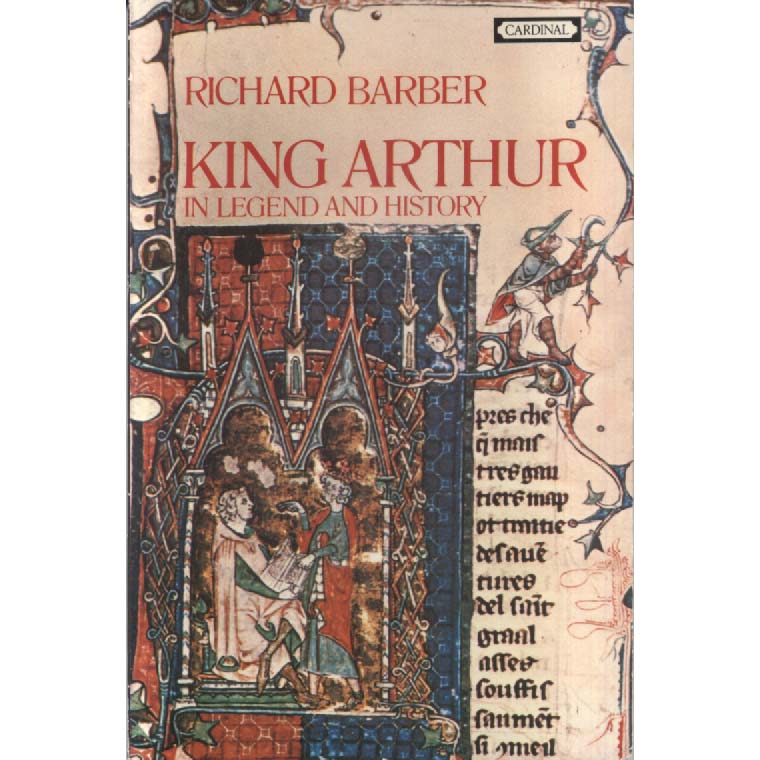 King Arthur in Legend and History by Richard Barber