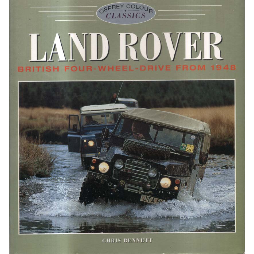 Land Rover - British Four-Wheel Drive from 1948 by Chris Bennett