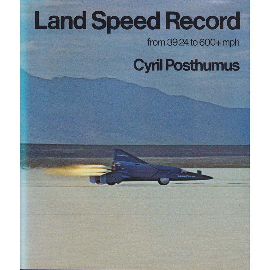 Land Speed Record - From 39-24 To 600 mph - SIGNED by Cyril Posthumus