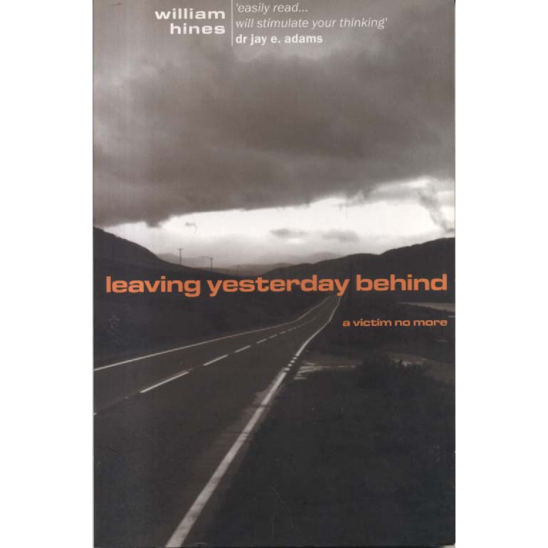 Leaving Yesterday Behind - A Victim No More by William Hines