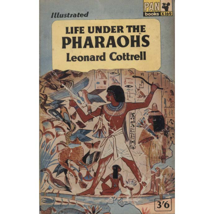 Life Under The Pharaohs by Leonard Cottrell