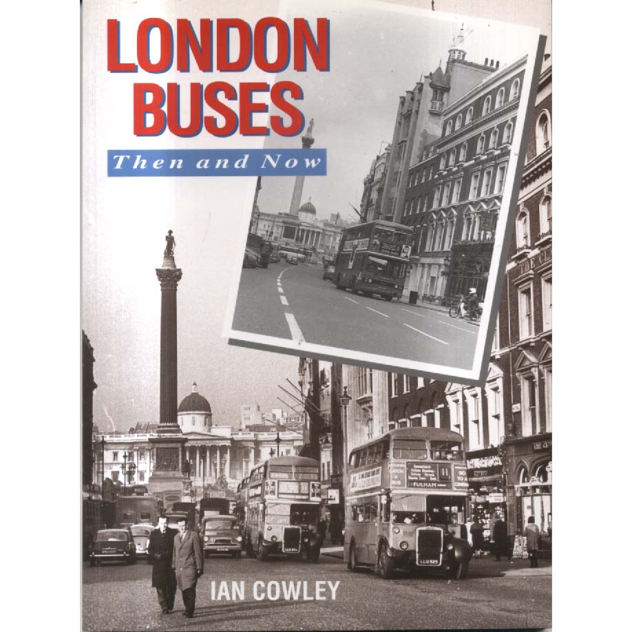 London and Its Buses Then and Now by Ian Cowley