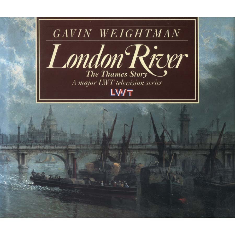 London River - The Thames Story by Gavin Weightman