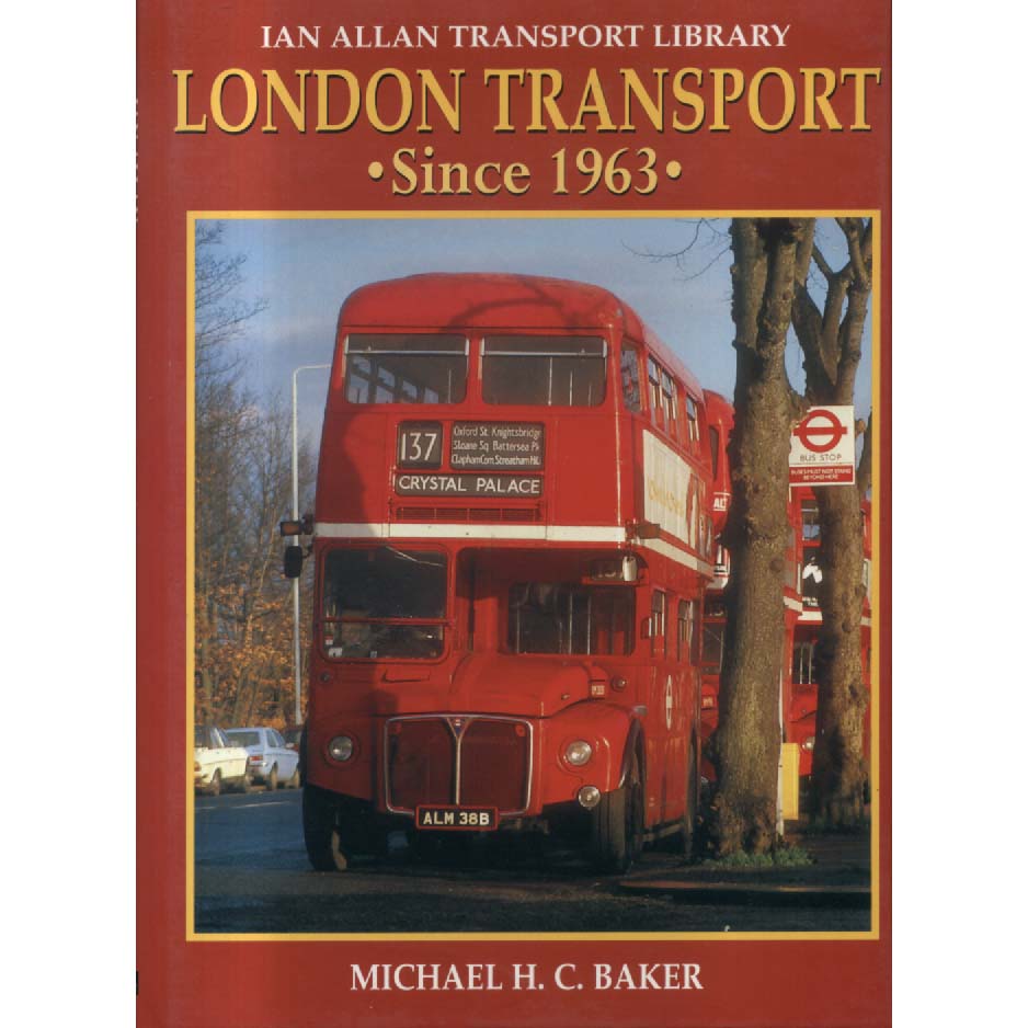 London Transport Since 1963 by Michael HC Baker