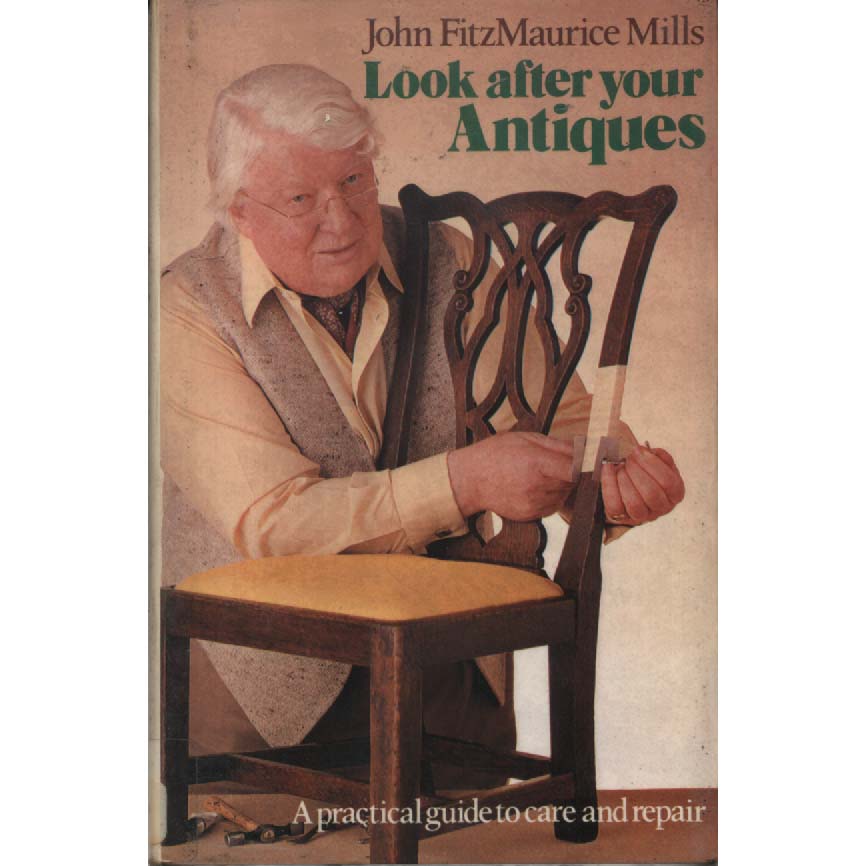Look After Your Antiques by John FitzMaurice Mills