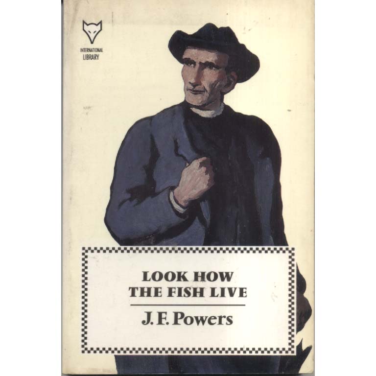 Look How the Fish Live by JF Powers