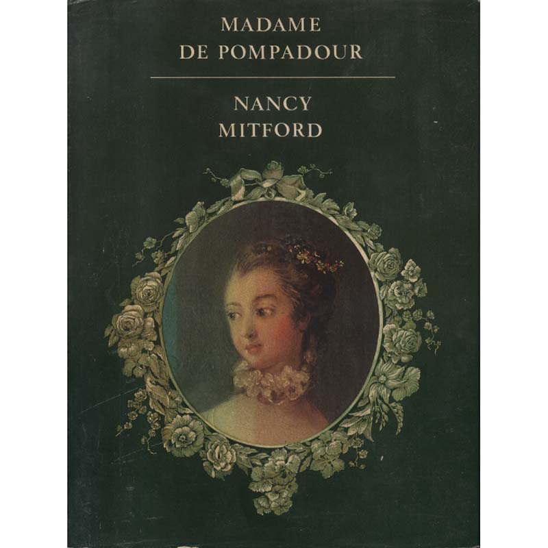 Madame De Pompadour by Nancy Mitford