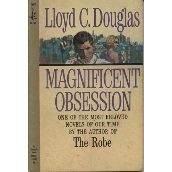 Magnificent Obsession by Lloyd C Douglas
