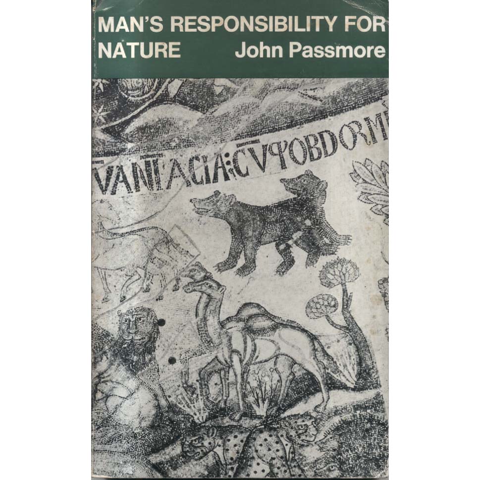 Mans Responsibility for Nature by John Passmore