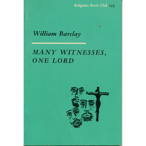 Many Witnesses One Lord by William Barclay