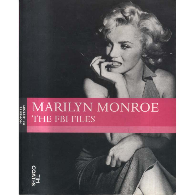 Marilyn Monroe - The FBI Files by Tim Coates
