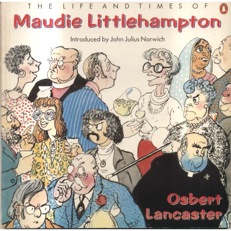 The Life And Times of Maudie Littlehampton by Osbert Lancaster