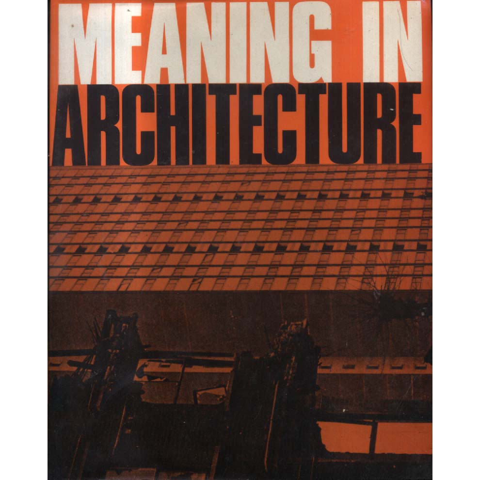 Meaning In Architecture by Charles Jencks and George Baird