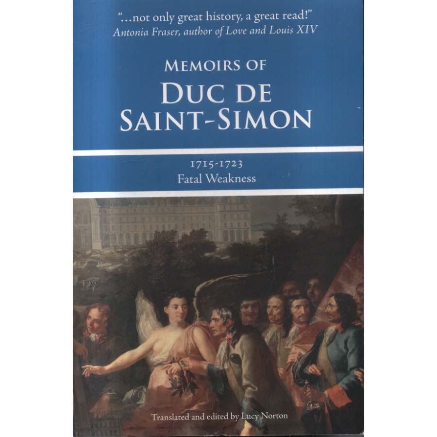 Memoirs of Duc de Saint-Simon by Lucy Norton
