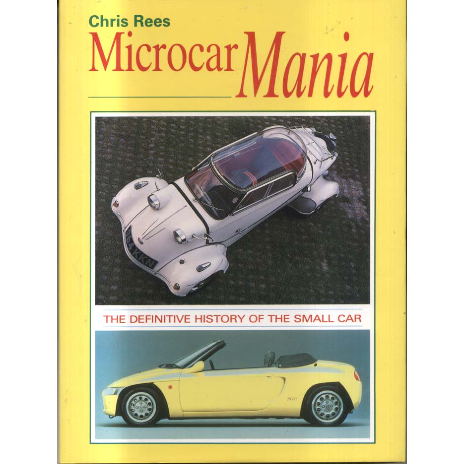 Microcar Mania - The Definitive History of the Small Car by Chris Rees