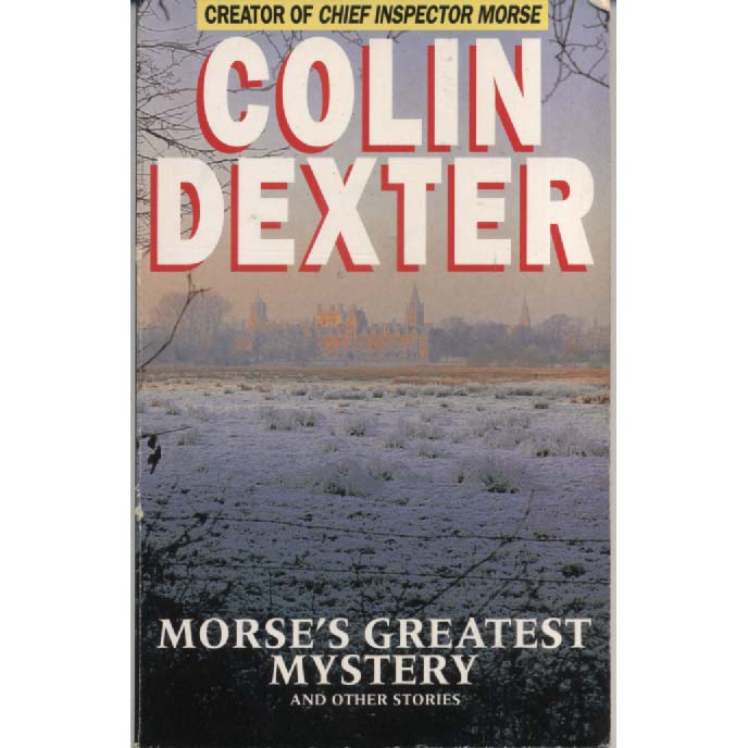 Morses Great Mystery by Colin Dexter