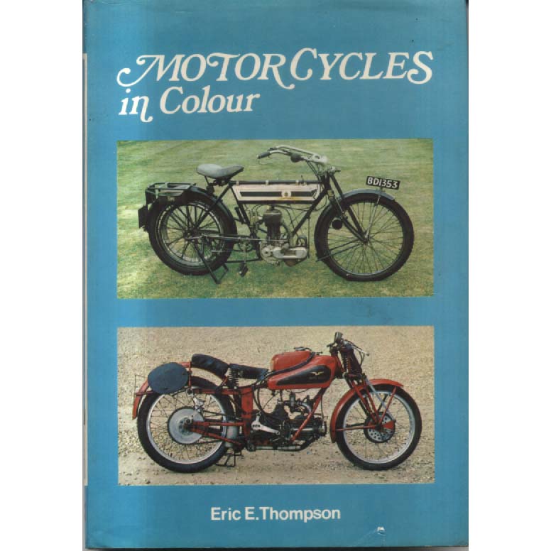 Motor Cycles in Colour by Eric E Thompson