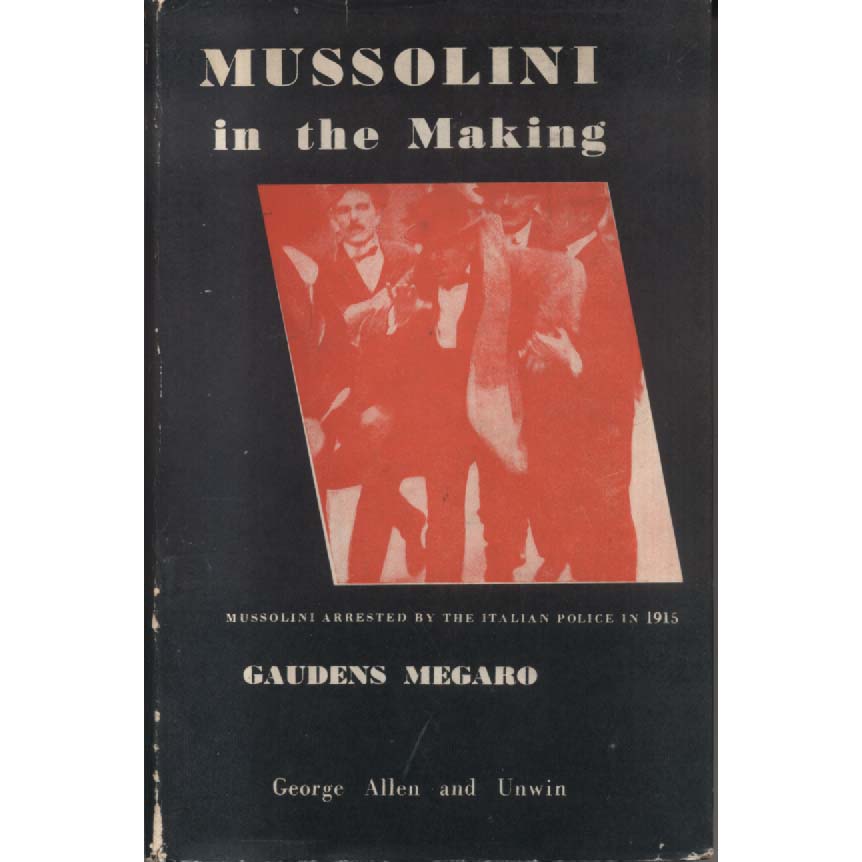 Mussolini in the Making by Gaudens Megaro