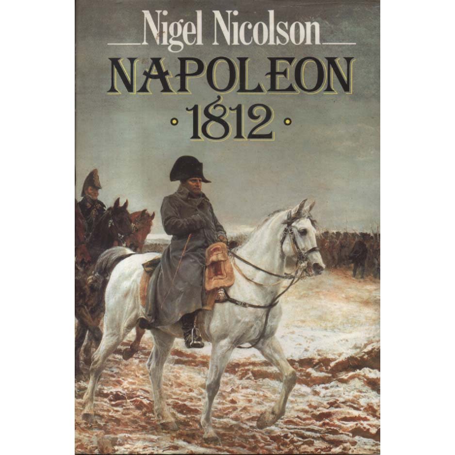 Napoleon 1812 by Nigel Nicolson
