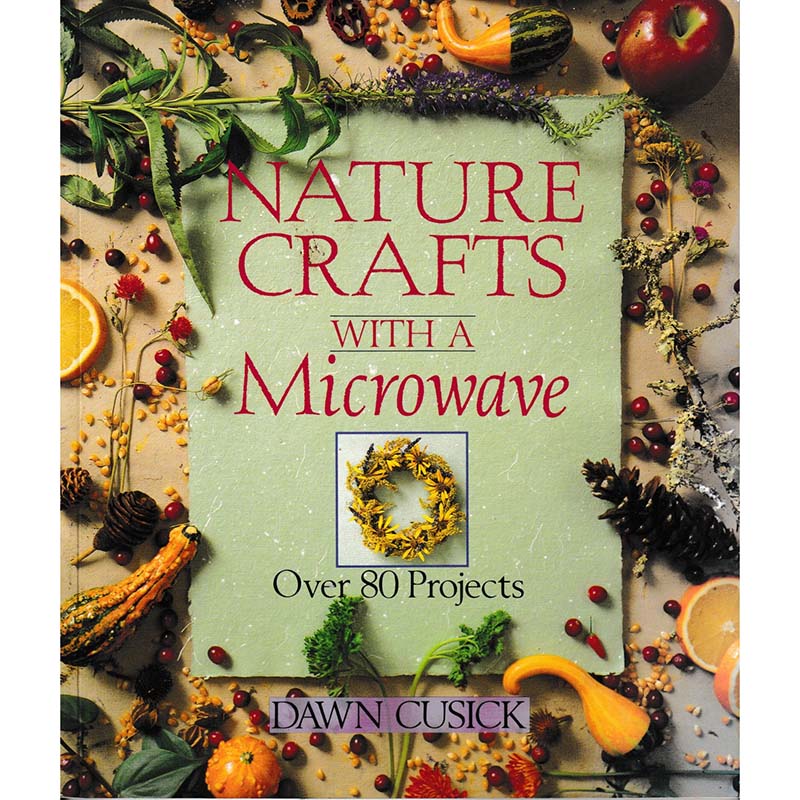 Nature Crafts With A Microwave by Dawn Cusick