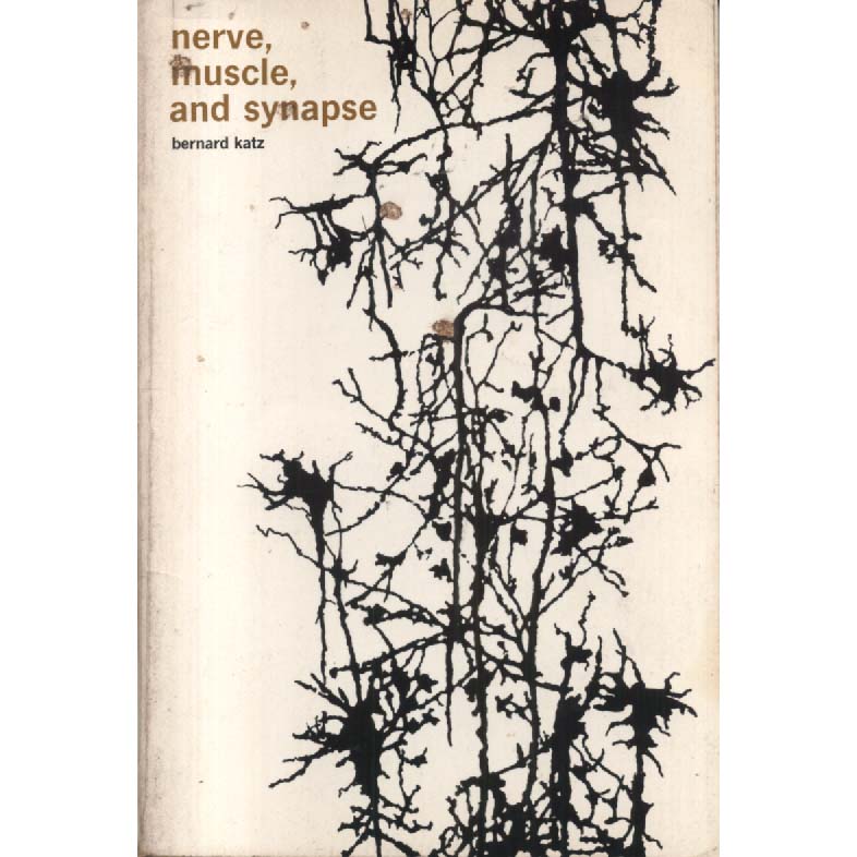 Nerve Muscle and Synapse by Bernard Katz