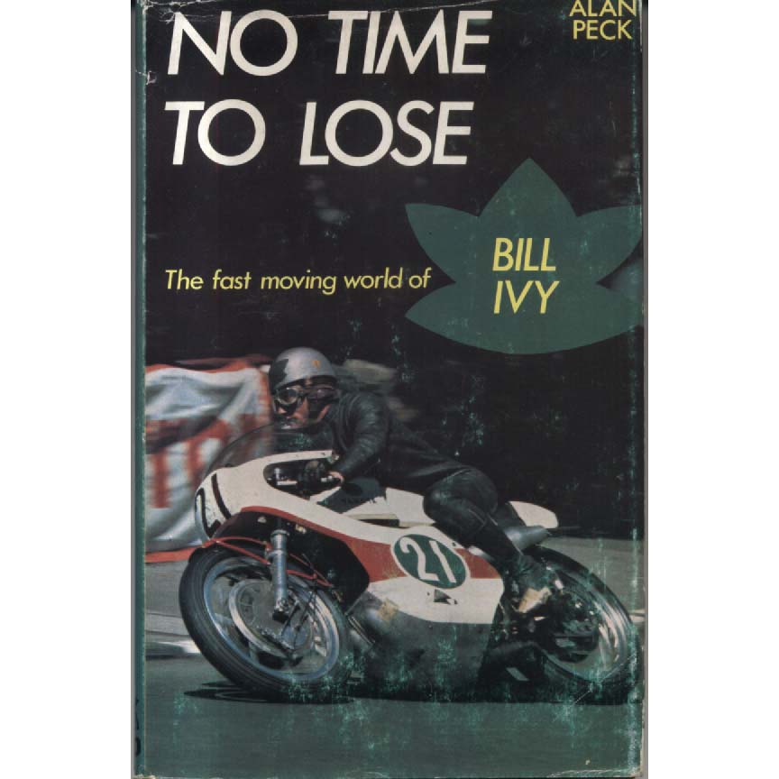 No Time To Lose - The Fast Moving World of Bill Ivy by Alan Peck
