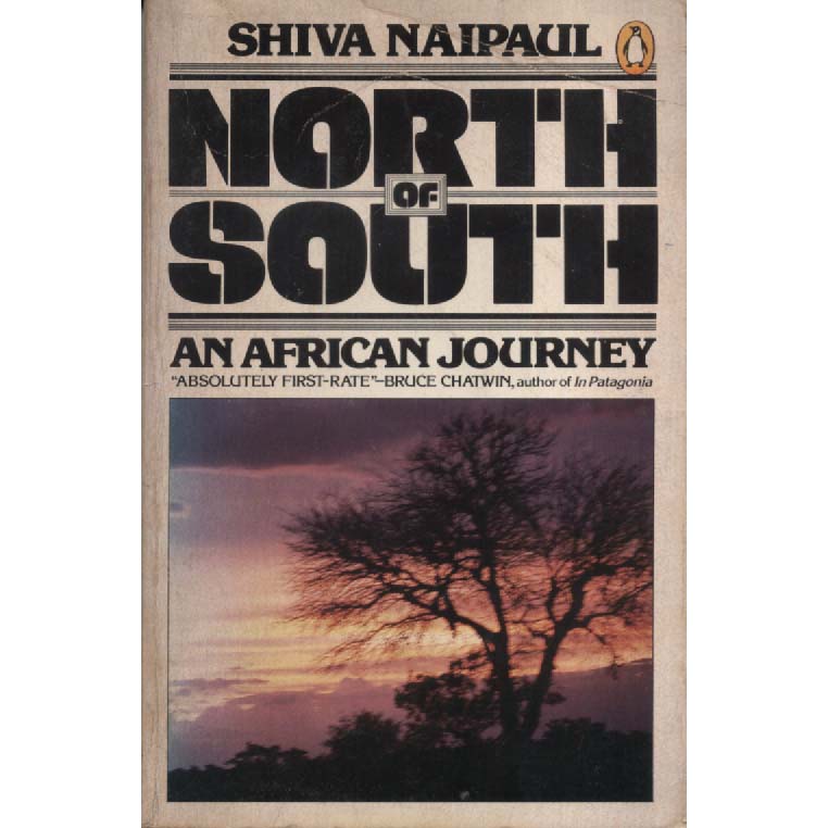 North of South - An African Journey by Shiva Naipaul