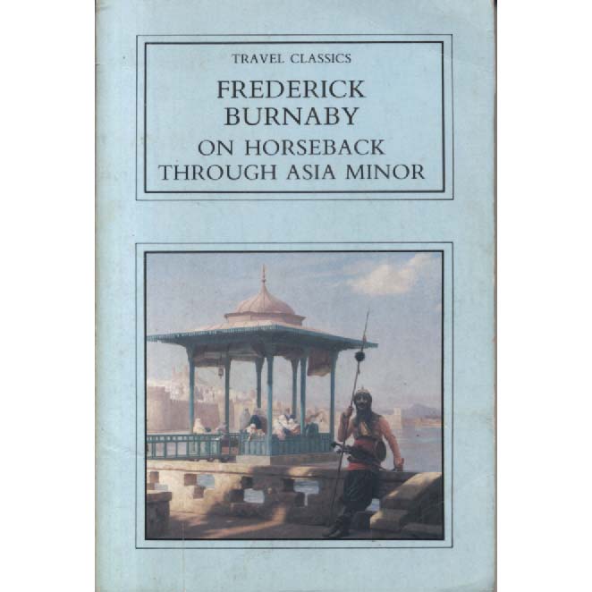 On Horseback Through Asia Minor by Frederick Burnaby