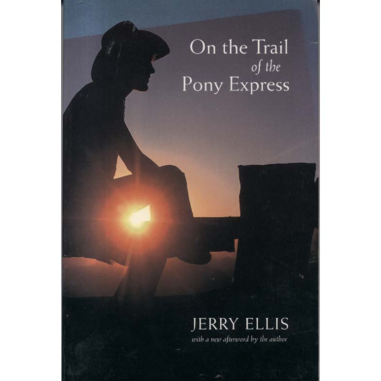 On the Trail of the Pony Express by Jerry Ellis
