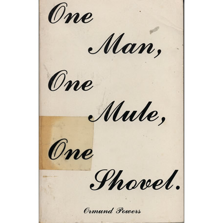 One Man One Mule One Shovel by Ormund Powers