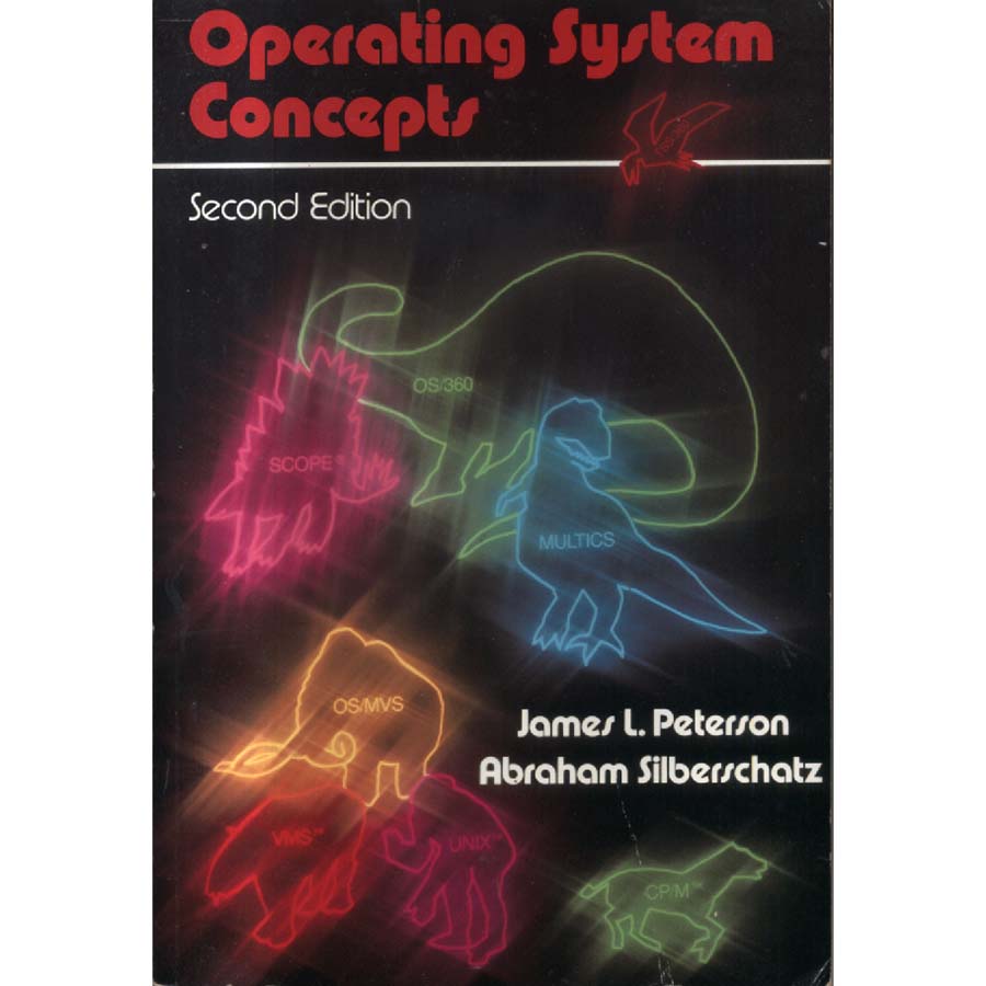 Operating System Concepts by James Lyle Peterson and Abraham Silberschatz