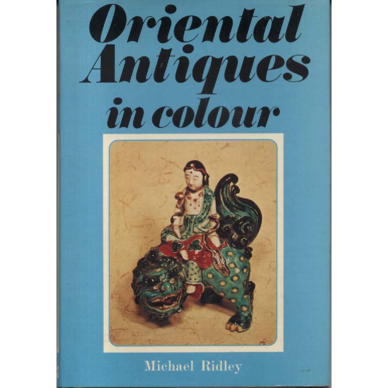 Oriental Antiques In Colour by Michael Ridley