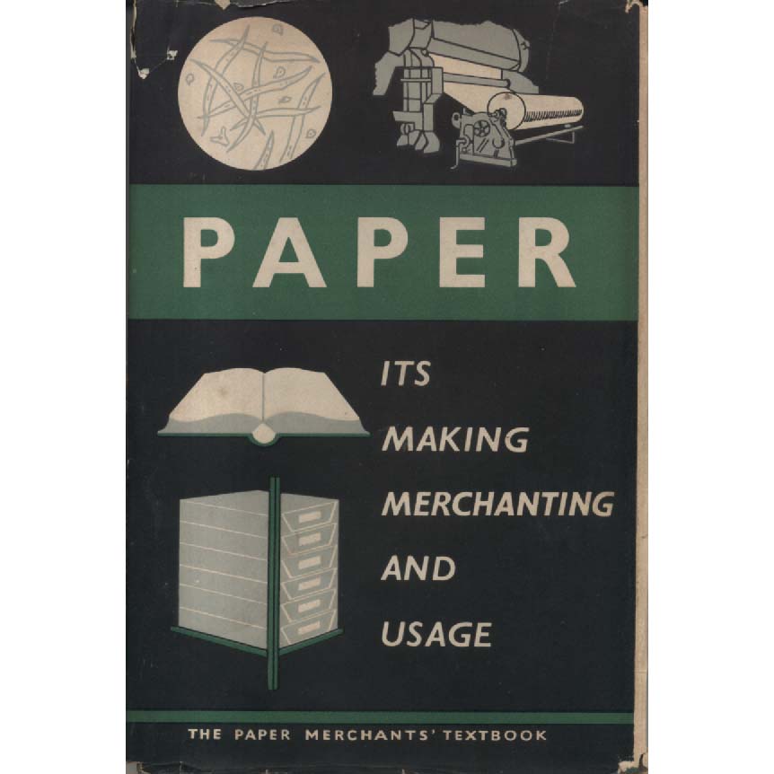 Paper - Its Making Merchanting And Usage by S Carter Gilmour
