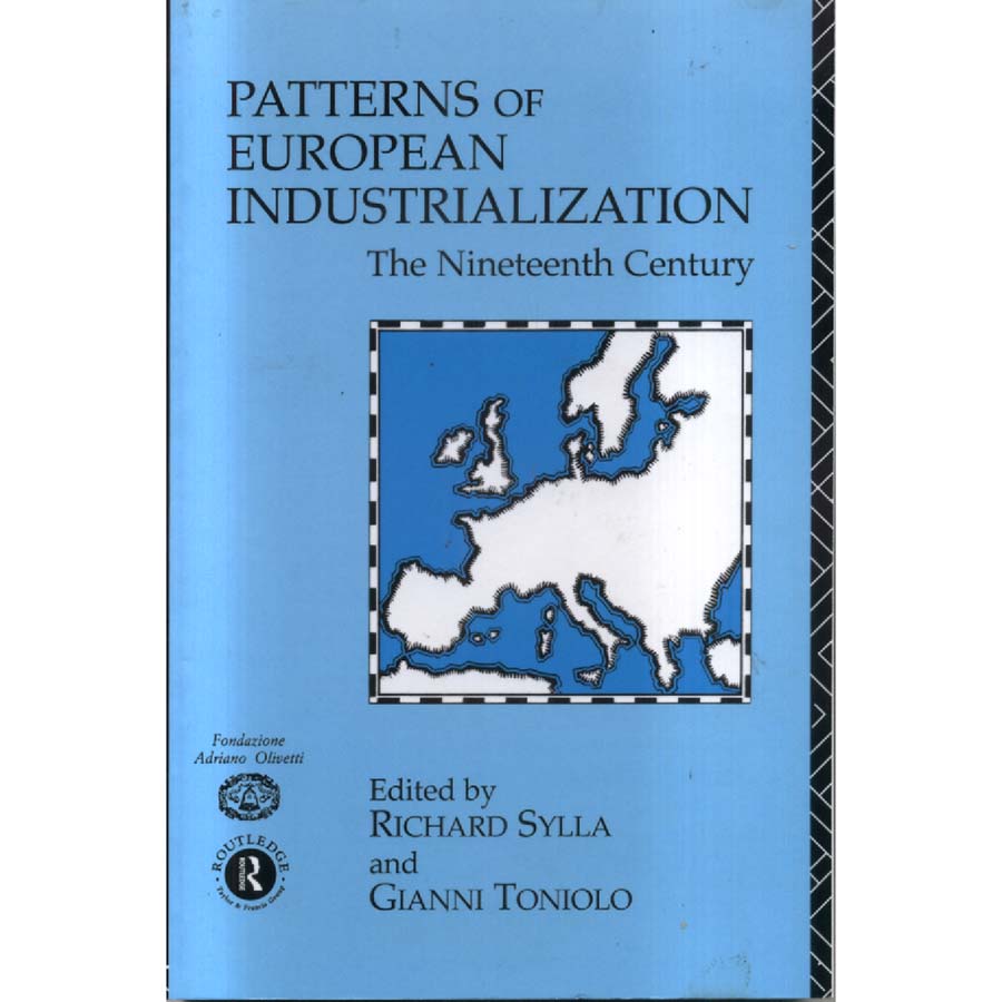 Patterns of European Industrialisation - The Nineteenth Century by Richard Sylla and Gianni Toniolo
