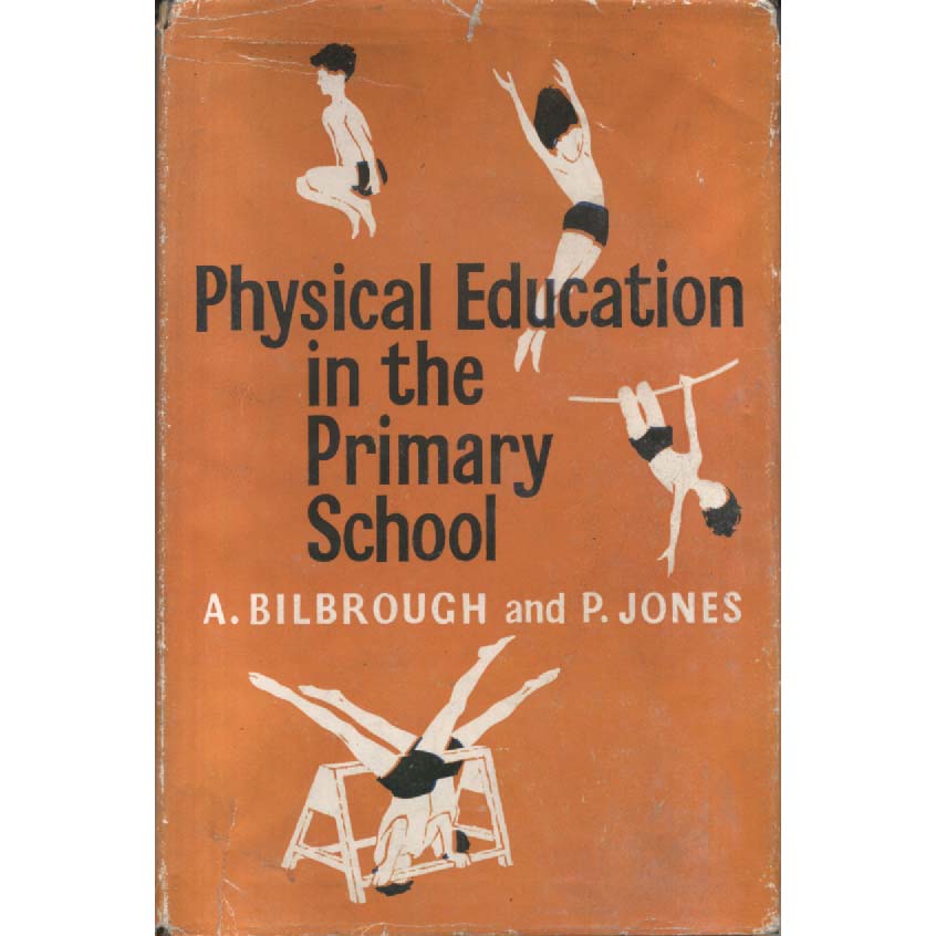 Physical Education in the Primary School by A Bilbrough and P Jones
