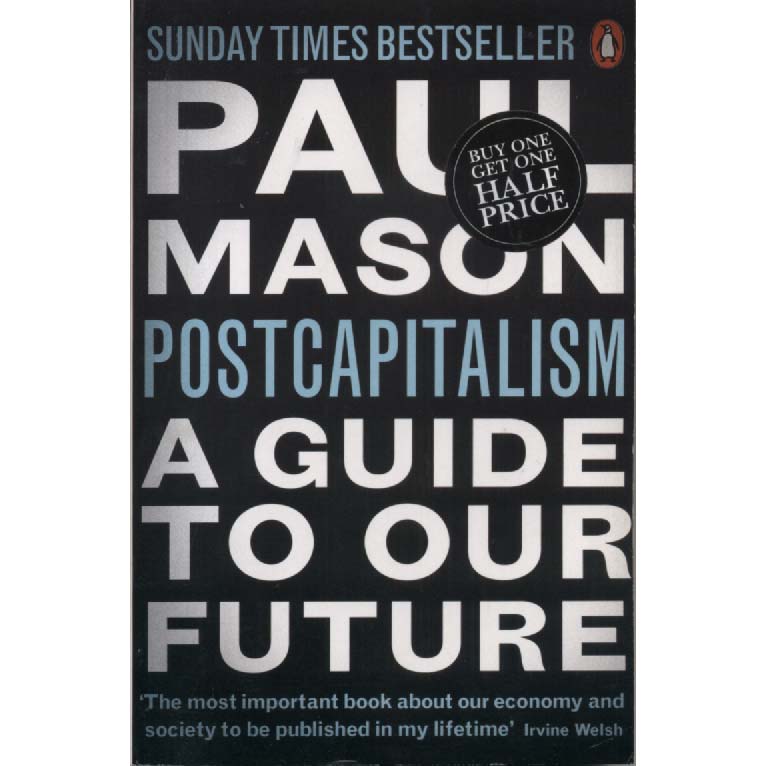 Postcapitalism - A Guide To Our Future by Paul Mason