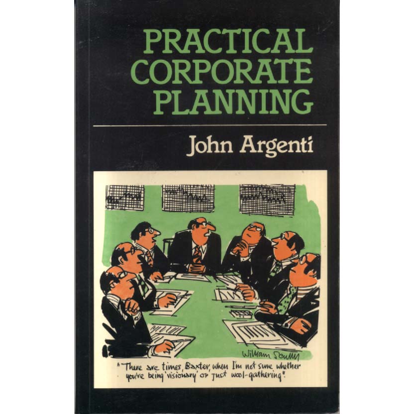 Practical Corporate Planning by John Argenti