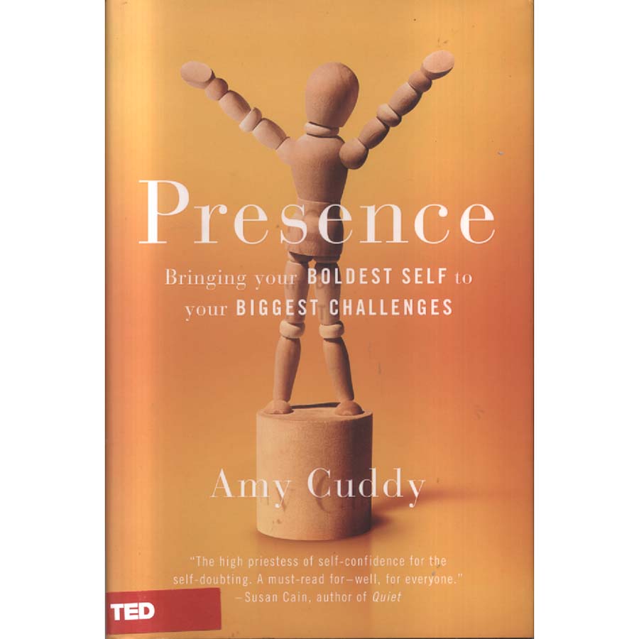 Presence - Bringing Your Boldest Self to Your Biggest Challenges by Amy Cuddy