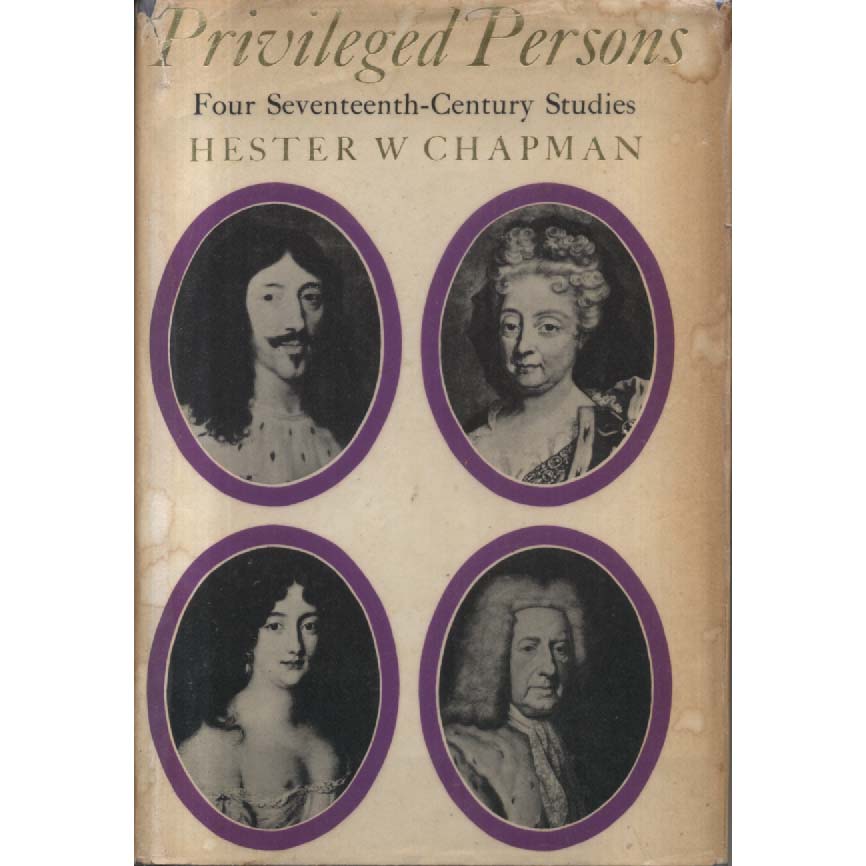 Privileged Persons - Four Seventeenth-Century Studies by Hester W Chapman