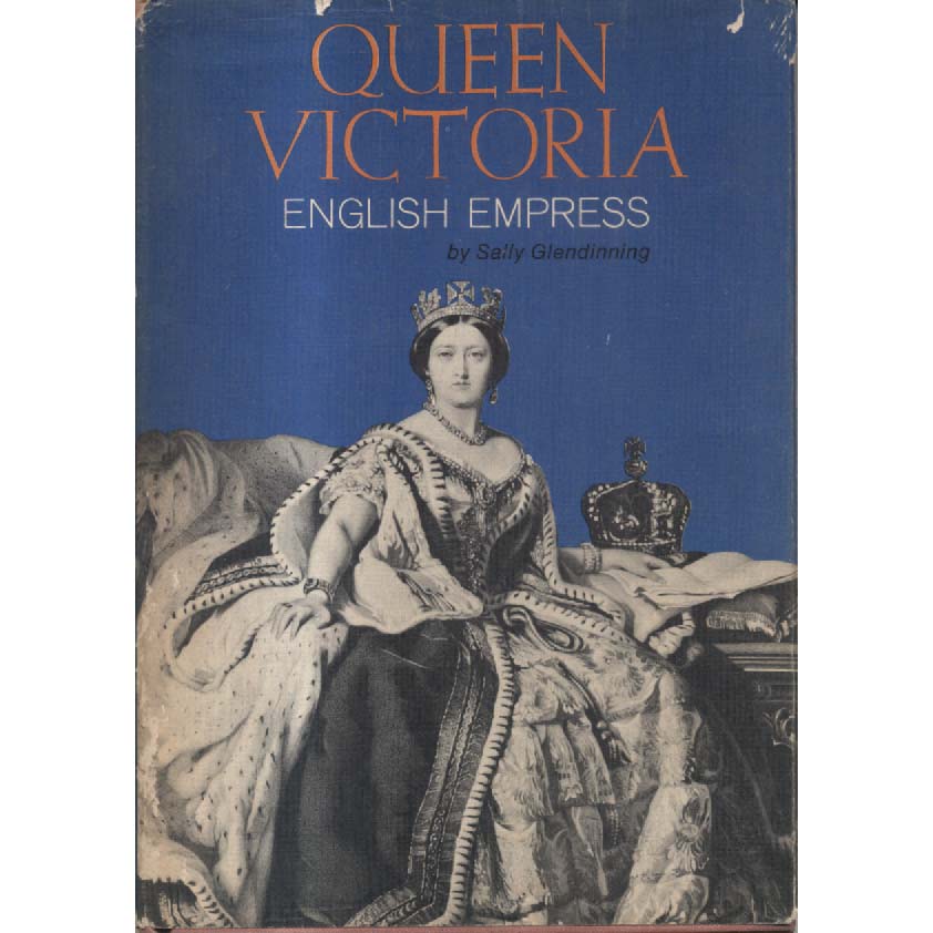 Queen Victoria - English Empress by Sally Glendinning