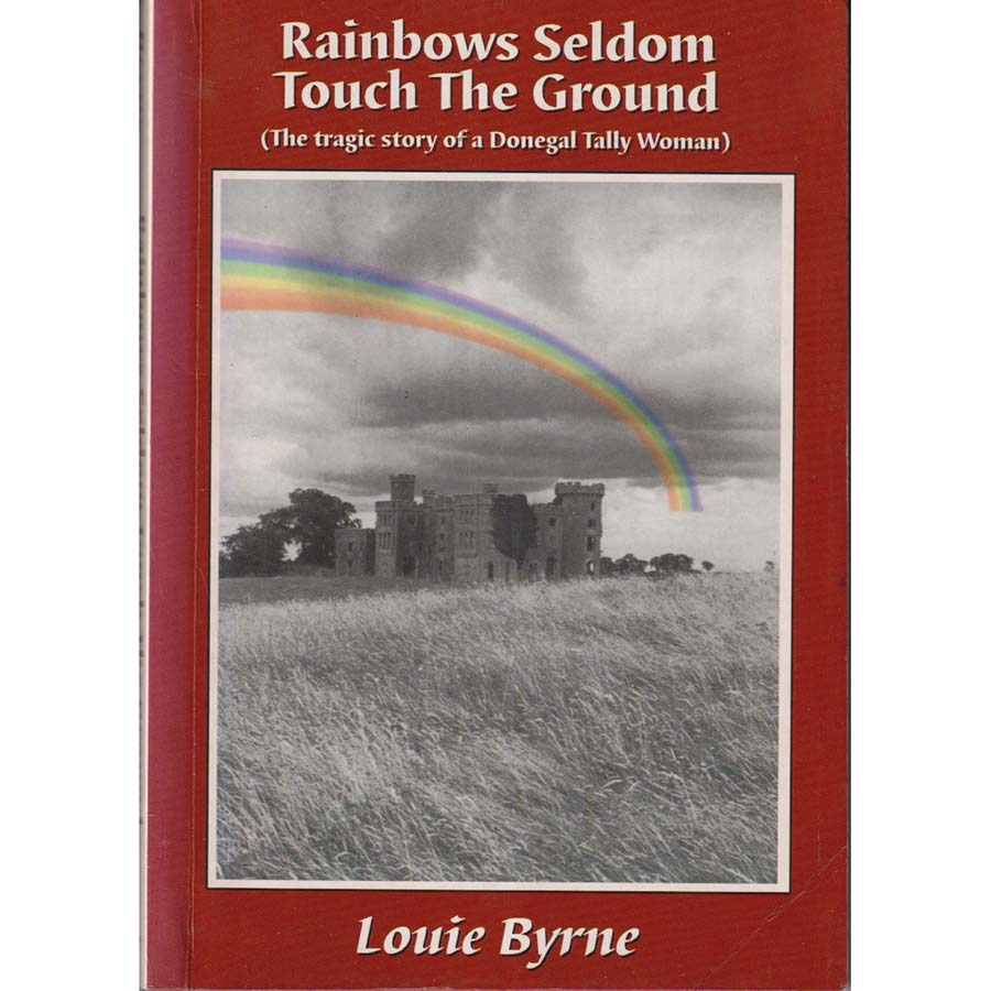Rainbows Seldom Touch the Ground by Louie Byrne