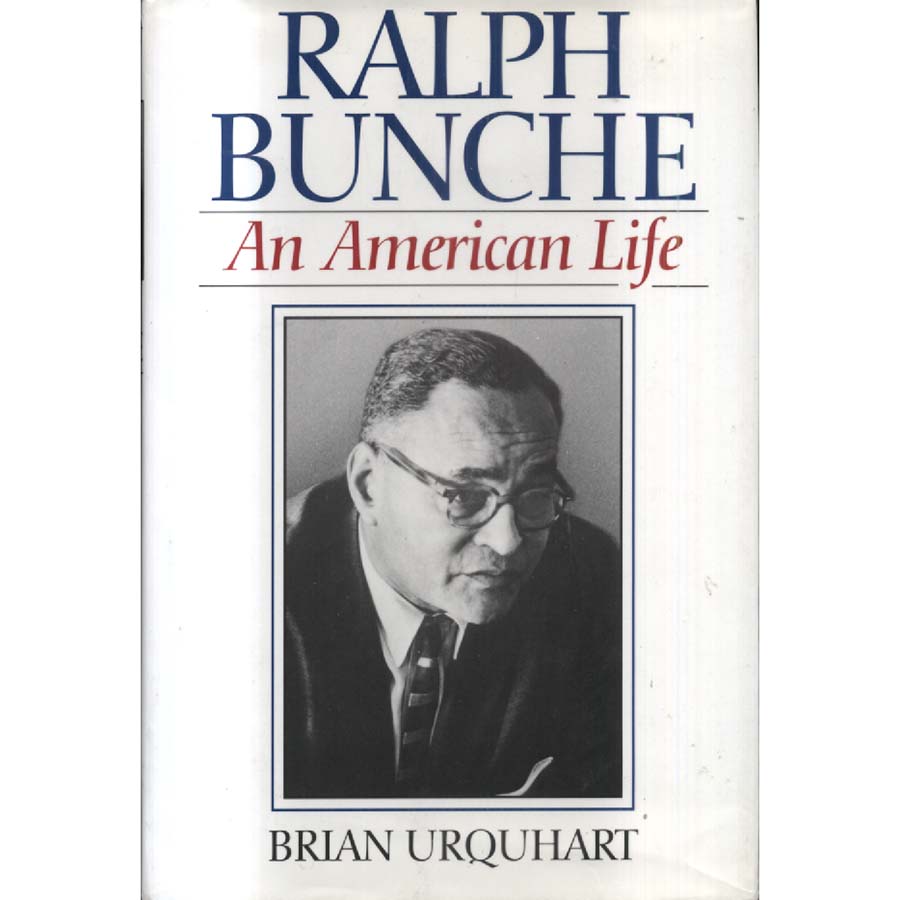 Ralph Bunche - An American Life by Brian Urquhart