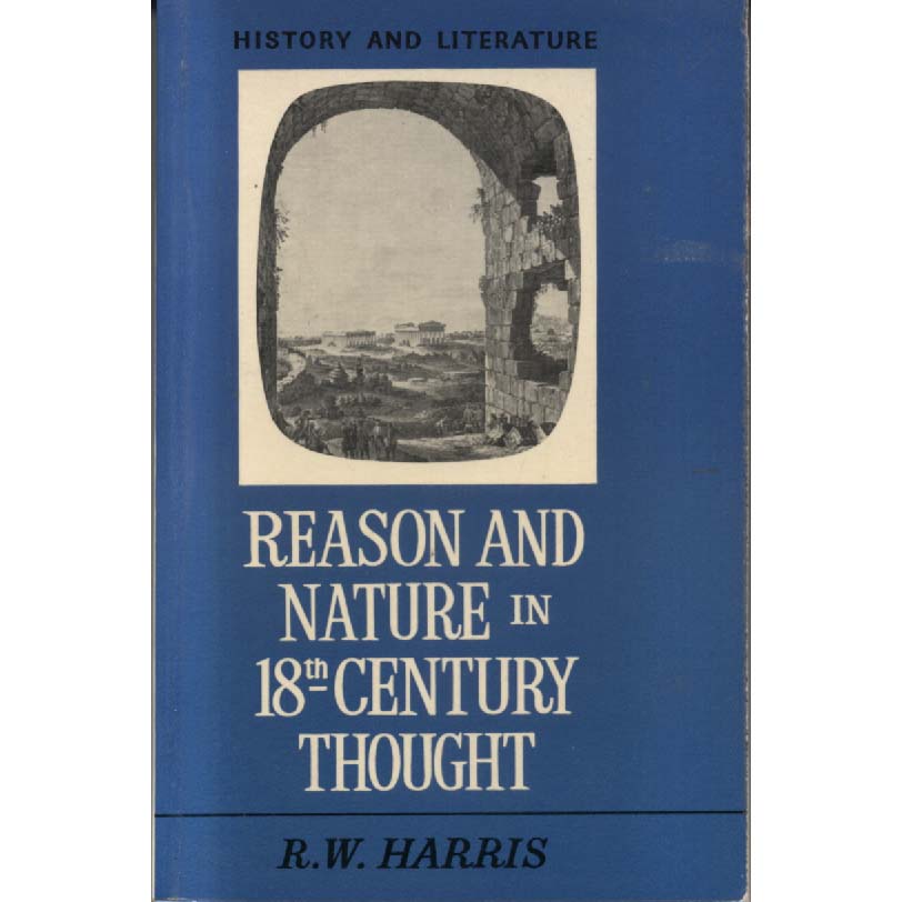 Reason and Nature in 18th Century Thought by RW Harris