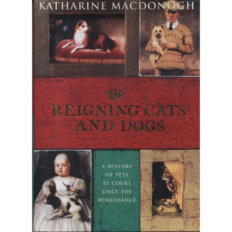Reigning Cats and Dogs by Katherine MacDonogh